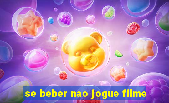 se beber nao jogue filme